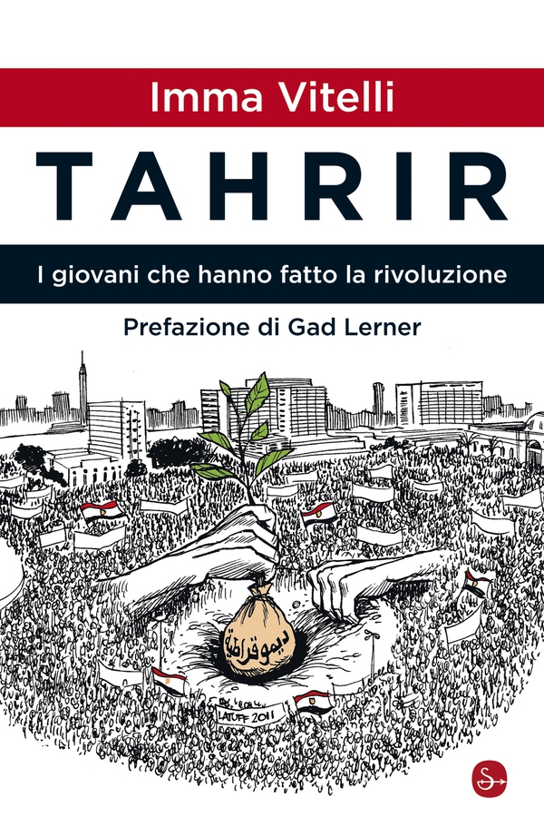 Tahrir. I giovani che hanno fatto la rivoluzione - Librerie.coop Tahrir. I giovani che hanno fatto la rivoluzione - Librerie.coop