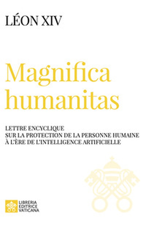 Magnifica humanitas. Lettre Encyclique sur la protection de la personne humaine à l'ère de l'intelligence artificielle - Librerie.coop
