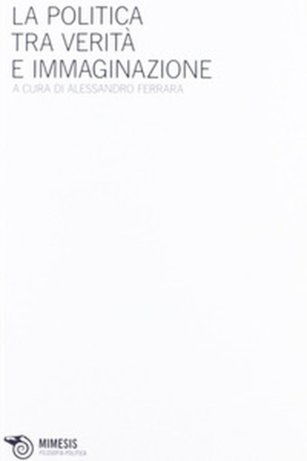 La politica tra verità e immaginazione - Librerie.coop