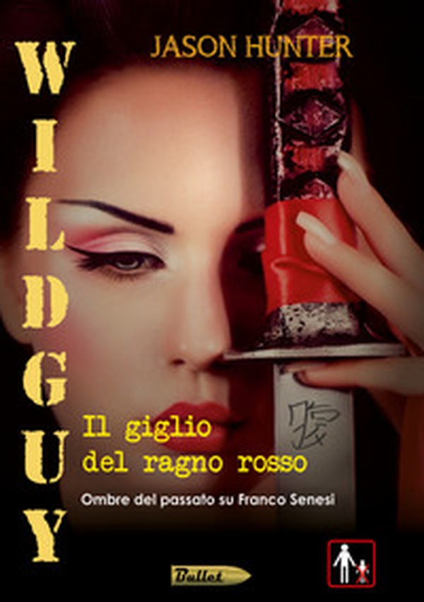 Wildguy. Il giglio del ragno rosso. Ombre del passato su Franco Senesi - Librerie.coop Wildguy. Il giglio del ragno rosso. Ombre del passato su Franco Senesi - Librerie.coop