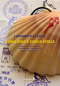 Con il sole e con le stelle. Diario sul cammino di Santiago de Compostela - Librerie.coop