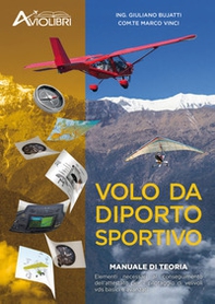 Volo da diporto sportivo. Manuale di teoria. Elementi necessari al conseguimento dell'attestato per il pilotaggio di velivoli vds basici ed avanzati - Librerie.coop