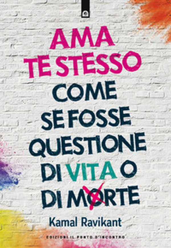 Ama te stesso come se fosse questione di vita o di morte - Librerie.coop Ama te stesso come se fosse questione di vita o di morte - Librerie.coop