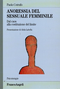 Anoressia del sessuale femminile. Dal caos alla costituzione del limite - Librerie.coop Anoressia del sessuale femminile. Dal caos alla costituzione del limite - Librerie.coop