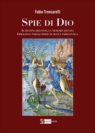 Spie di Dio. Il destino dei vinti, la memoria dei vivi. Immagini e parole perdute di età tardoantica - Librerie.coop Spie di Dio. Il destino dei vinti, la memoria dei vivi. Immagini e parole perdute di età tardoantica - Librerie.coop