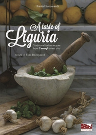 A taste of Liguria. Traditional Italian recipes from Camogli coast - Librerie.coop