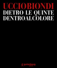 Uccio Biondi. Dietro le quinte. Dentro al colore - Librerie.coop