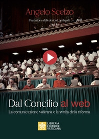 Dal Concilio al web. La comunicazione vaticana e la svolta della riforma - Librerie.coop