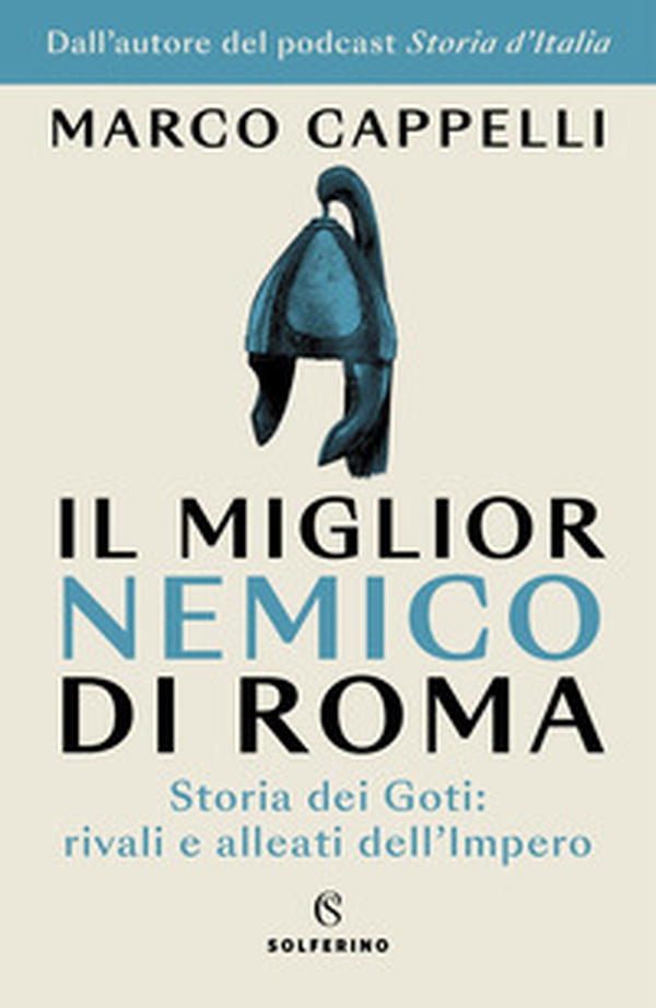 Il miglior nemico di Roma. Storia dei Goti: rivali e alleati dell'Impero - Librerie.coop Il miglior nemico di Roma. Storia dei Goti: rivali e alleati dell'Impero - Librerie.coop