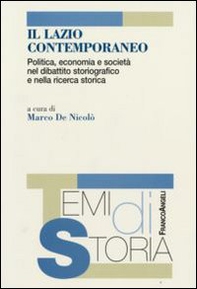 Il Lazio contemporaneo. Politica, economia e società nel dibattito storiografico e nella ricerca storica - Librerie.coop