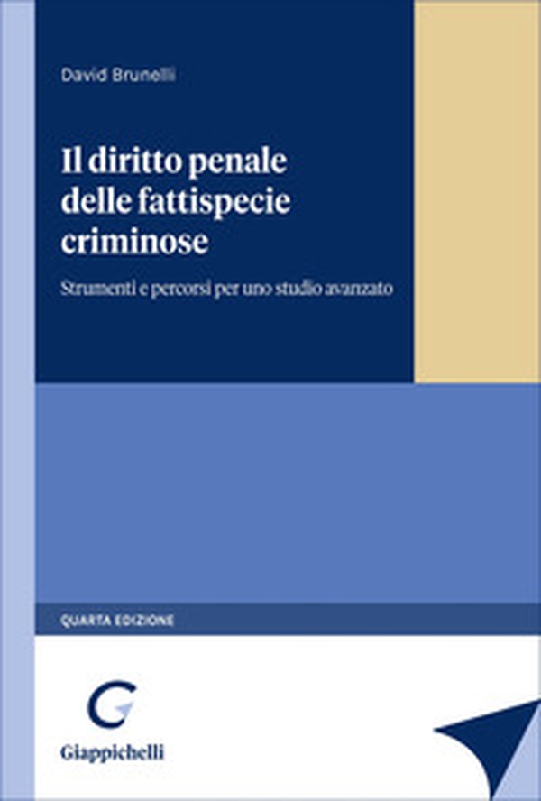 Il diritto penale delle fattispecie criminose. Strumenti e percorsi per uno studio avanzato - Librerie.coop