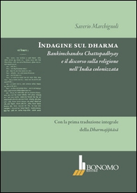 «Indagine sul dharma». Bankimchandra Chattopadhyay e il discorso sulla religione dell'India colonizzata - Librerie.coop