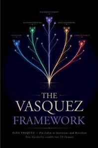 The Vasquez Framework. Elèa Vasquez. Ein Leben in Interviews und Berichten - Librerie.coop