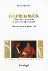 Concepire la nascita. L'esperienza generativa in prospettiva pedagogica - Librerie.coop