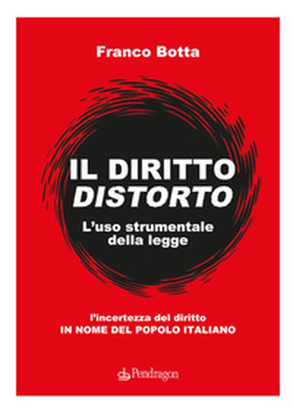 Il diritto distorto. L'uso strumentale della legge - Librerie.coop Il diritto distorto. L'uso strumentale della legge - Librerie.coop