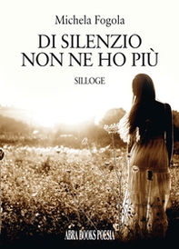 Di silenzio non ne ho più - Librerie.coop Di silenzio non ne ho più - Librerie.coop