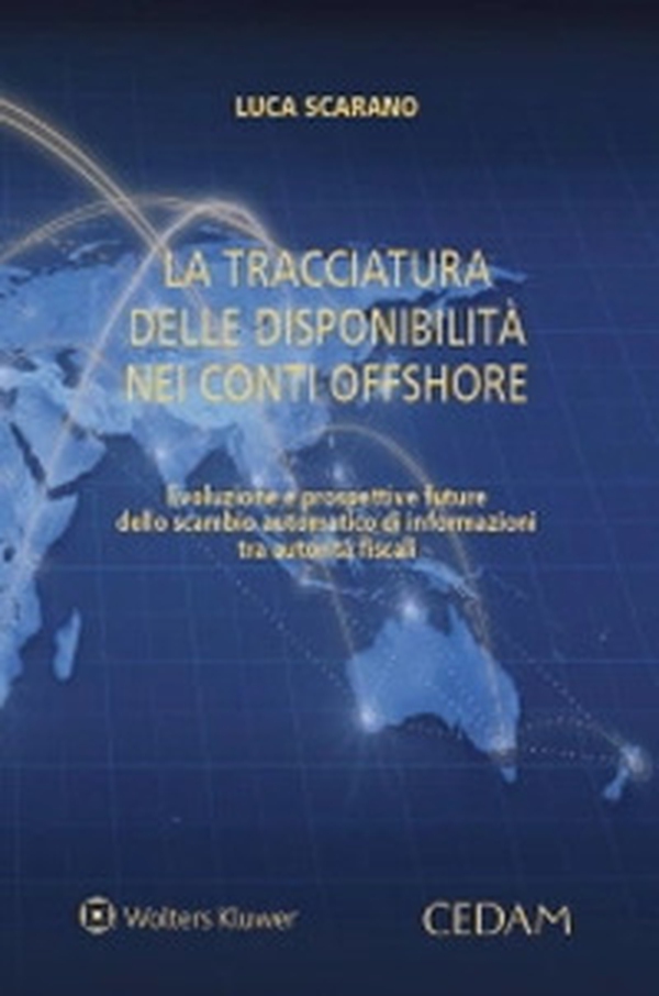 La tracciatura delle disponibilità nei conti offshore. Evoluzione e prospettive future dello scambio automatico di informazioni tra autorità fiscali - Librerie.coop La tracciatura delle disponibilità nei conti offshore. Evoluzione e prospettive future dello scambio automatico di informazioni tra autorità fiscali - Librerie.coop