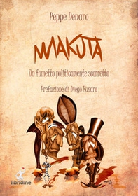 Makuta. Un fumetto politicamente scorretto - Librerie.coop
