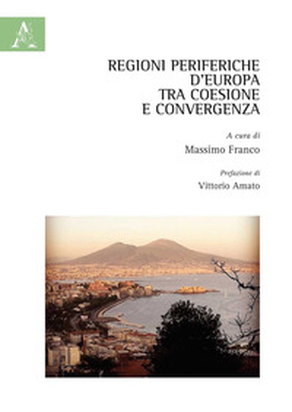 Regioni periferiche d'Europa tra coesione e convergenza - Librerie.coop Regioni periferiche d'Europa tra coesione e convergenza - Librerie.coop