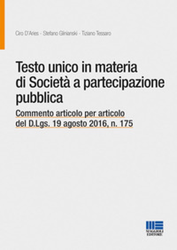 Testo unico in materia di società a partecipazione pubblica. Commento articolo per articolo del D.Lgs. 19 agosto 2016, n. 175 - Librerie.coop Testo unico in materia di società a partecipazione pubblica. Commento articolo per articolo del D.Lgs. 19 agosto 2016, n. 175 - Librerie.coop