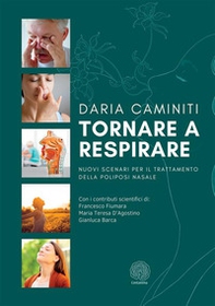 Tornare a respirare. Nuovi scenari per il trattamento della poliposi nasale - Librerie.coop