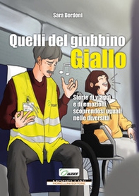 Quelli del giubbino giallo. Storie di viaggi e di emozioni scoprendosi uguali nelle diversità - Librerie.coop