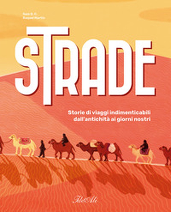 Strade. Storie di viaggi indimenticabili dall'antichità ai giorni nostri - Librerie.coop Strade. Storie di viaggi indimenticabili dall'antichità ai giorni nostri - Librerie.coop