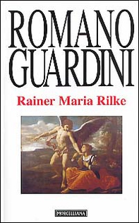 Rainer Maria Rilke. Le Elegie duinesi come interpretazione dell'esistenza - Librerie.coop
