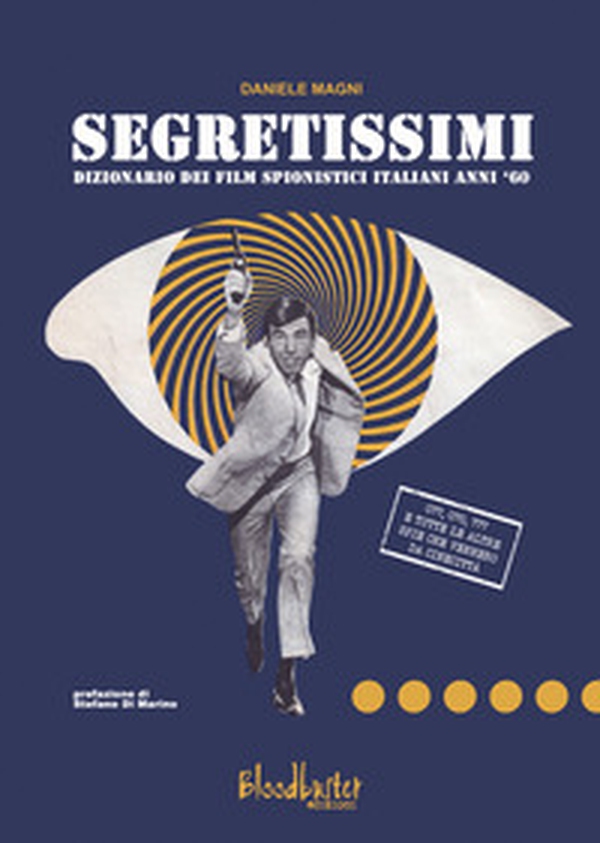 Segretissimi. Dizionario dei film spionistici italiani anni '60 - Librerie.coop Segretissimi. Dizionario dei film spionistici italiani anni '60 - Librerie.coop