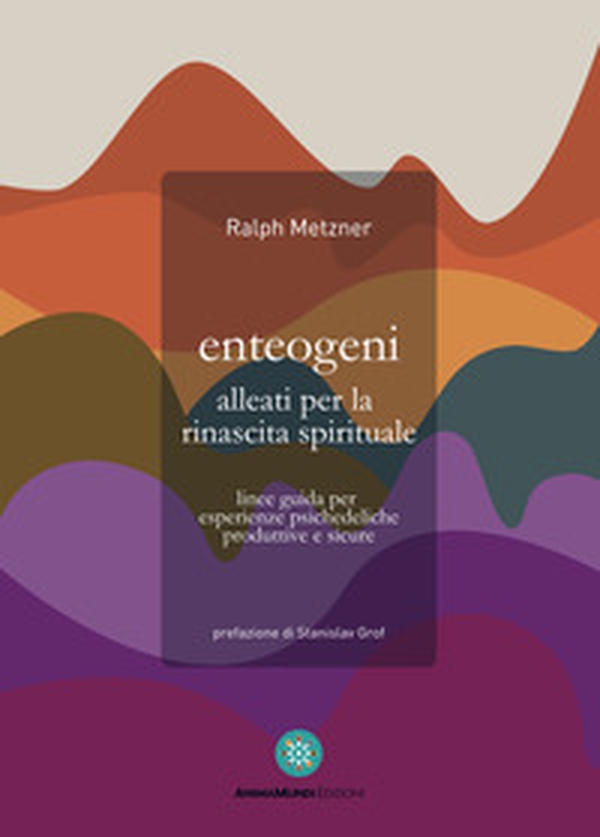 Enteogeni alleati per la rinascita spirituale. Linee guida per esperienze psichedeliche produttive e sicure - Librerie.coop Enteogeni alleati per la rinascita spirituale. Linee guida per esperienze psichedeliche produttive e sicure - Librerie.coop