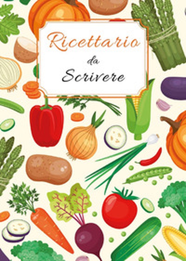 Ricettario da scrivere: quaderno di ricette da scrivere per annotare 125 ricette di pietanze e dolci - Librerie.coop Ricettario da scrivere: quaderno di ricette da scrivere per annotare 125 ricette di pietanze e dolci - Librerie.coop