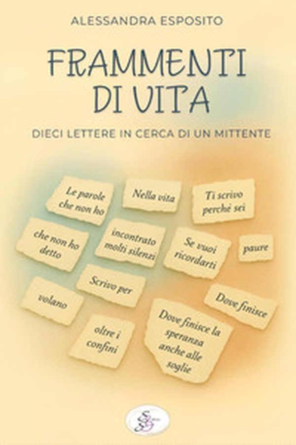 Frammenti di vita. Dieci lettere in cerca di un mittente - Librerie.coop Frammenti di vita. Dieci lettere in cerca di un mittente - Librerie.coop