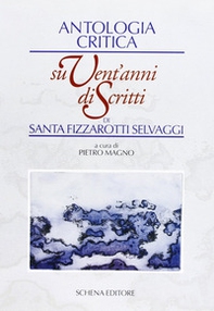 Antologia critica su vent'anni di scritti di Santa Fizzarotti Selvaggi - Librerie.coop