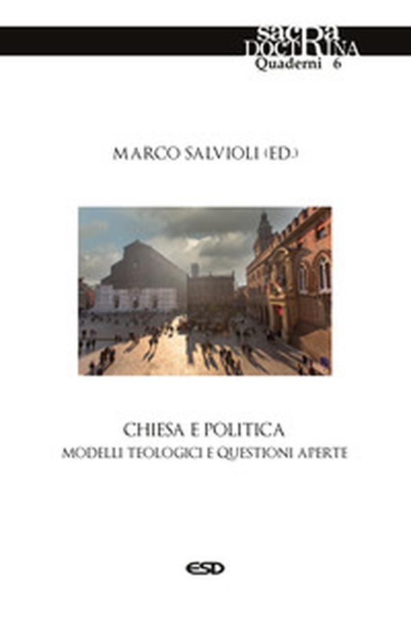 Chiesa e politica. Modelli teologici e questioni aperte - Librerie.coop Chiesa e politica. Modelli teologici e questioni aperte - Librerie.coop