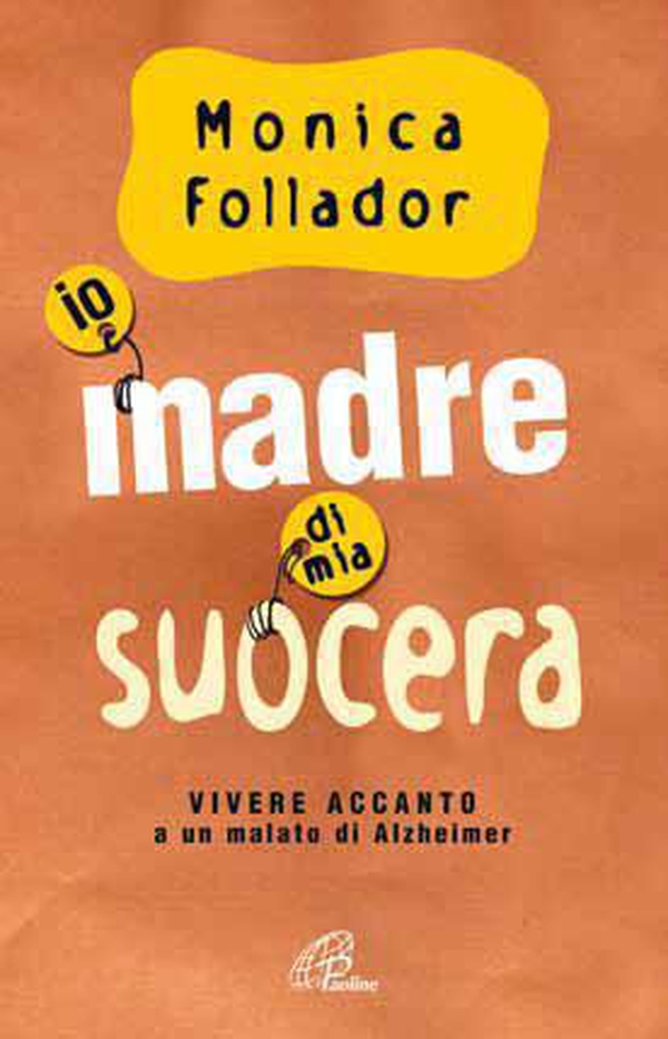 Io madre di mia suocera. Vivere accanto a un malato di Alzheimer - Librerie.coop Io madre di mia suocera. Vivere accanto a un malato di Alzheimer - Librerie.coop