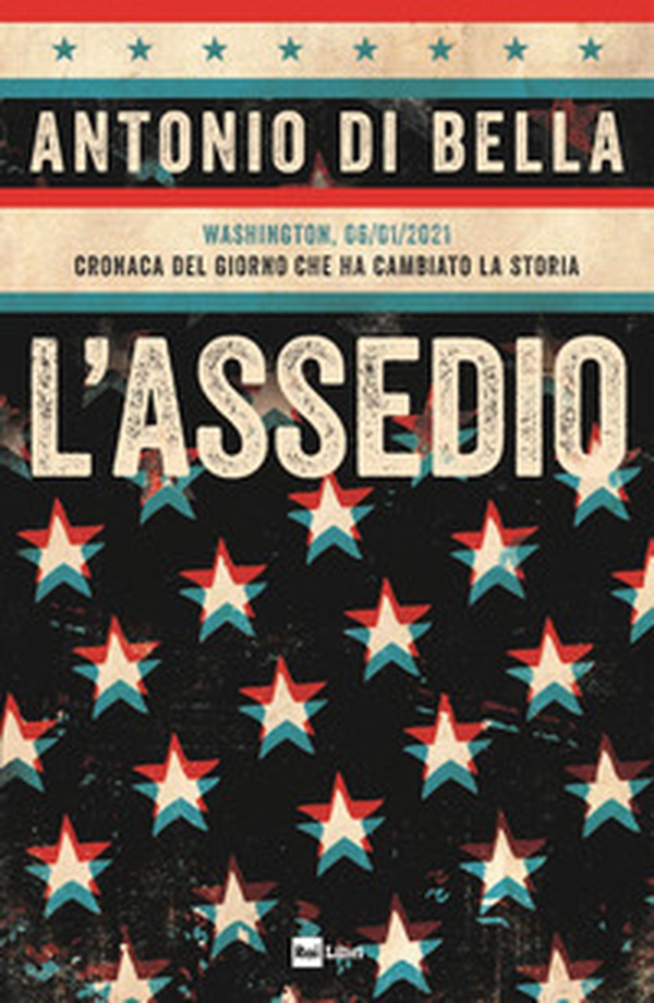 L'assedio. Washington, 06/01/2021. Cronaca del giorno che ha cambiato la storia - Librerie.coop L'assedio. Washington, 06/01/2021. Cronaca del giorno che ha cambiato la storia - Librerie.coop