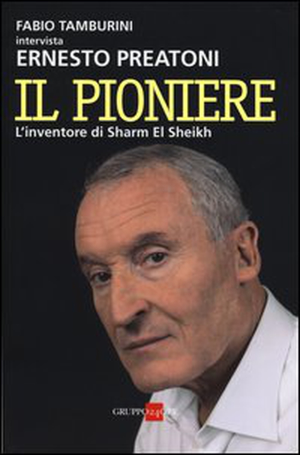 Il pioniere. L'inventore di Sharm El Sheikh - Librerie.coop Il pioniere. L'inventore di Sharm El Sheikh - Librerie.coop