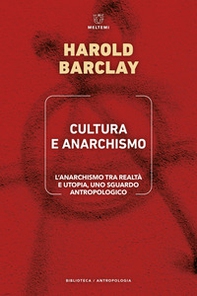 Cultura e anarchismo. L'anarchismo tra realtà e utopia, uno sguardo antropologico - Librerie.coop