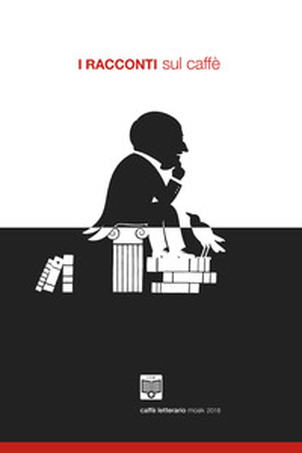 I racconti sul caffè 2018 - Librerie.coop I racconti sul caffè 2018 - Librerie.coop