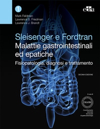 Sleisenger e Fordtran. Malattie gastrointestinali ed epatiche. Fisiopatologia, diagnosi e trattamento - Librerie.coop