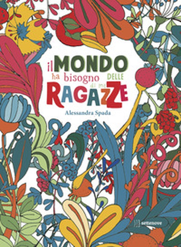 Il mondo ha bisogno delle ragazze (di me) - Librerie.coop Il mondo ha bisogno delle ragazze (di me) - Librerie.coop