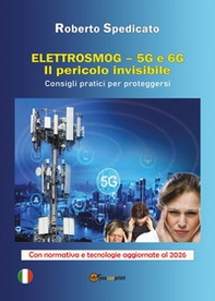 Elettrosmog. 5G e 6G. Il pericolo invisibile. Consigli pratici per proteggersi - Librerie.coop