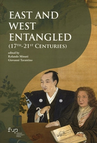 East and West entangled (17th-21st Centuries) - Librerie.coop