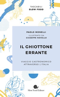 Il ghiottone errante. Viaggio gastronomico attraverso l'Italia - Librerie.coop