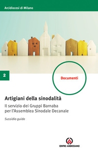 Artigiani della sinodalità. Il servizio dei Gruppi Barnaba per l'Assemblea Sinodale Decanale. Sussidio guida - Librerie.coop