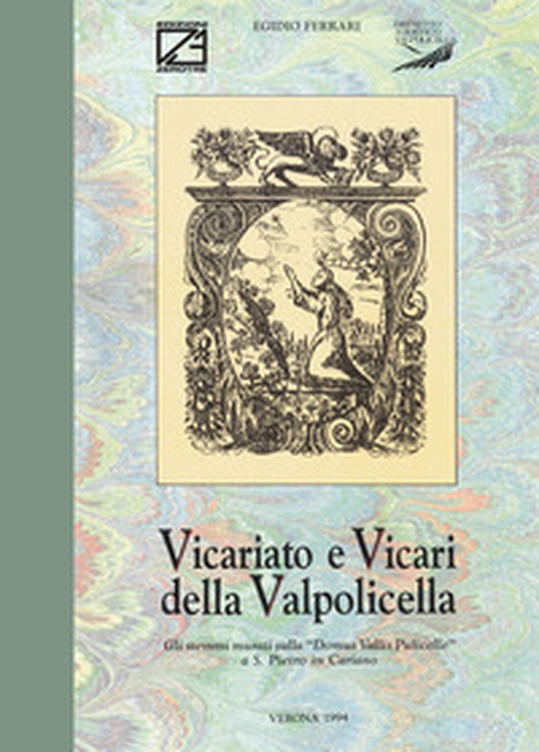 Vicariato e vicari della Valpolicella. Gli stemmi murati sulla «Domus Vallis Pulicelle» a S. Pietro in Cariano - Librerie.coop