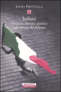 Italiani. Citazioni, aforismi, pensieri sugli abitanti del Belpaese - Librerie.coop