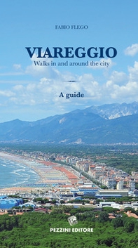 Viareggio Walks in and around the city. A guide - Librerie.coop
