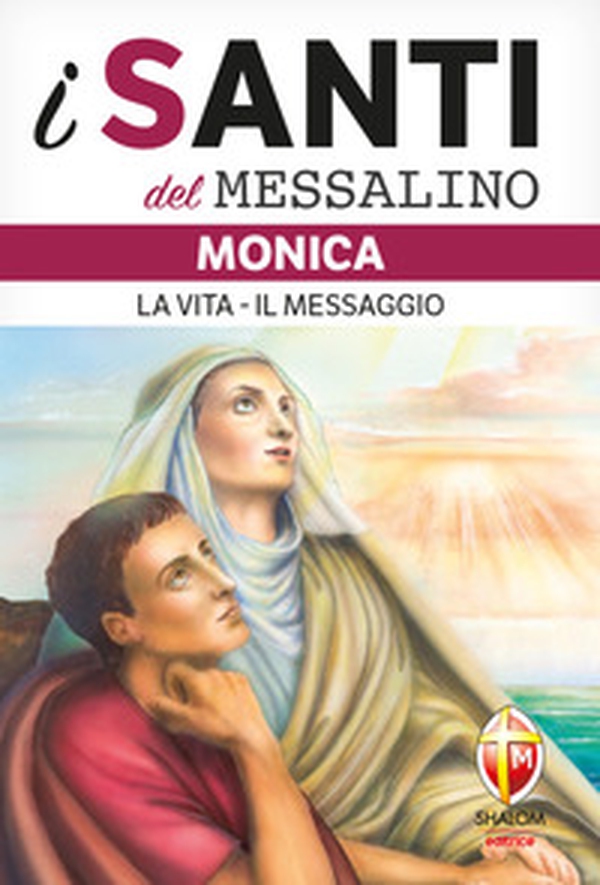 Monica. La vita, il messaggio - Librerie.coop Monica. La vita, il messaggio - Librerie.coop