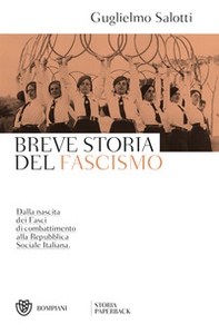 Breve storia del fascismo. Dalla nascita dei Fasci di combattimento alla Repubblica Sociale Italiana - Librerie.coop